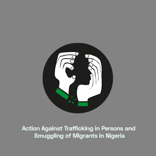 Action Against Trafficking in Persons and Smuggling of Migrants in Nigeria